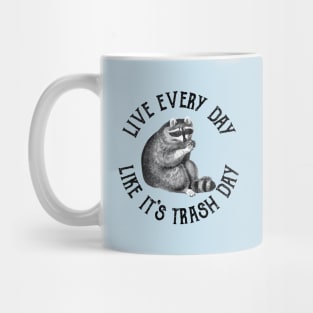 Live Every Day Like It's Trash Day! Mug